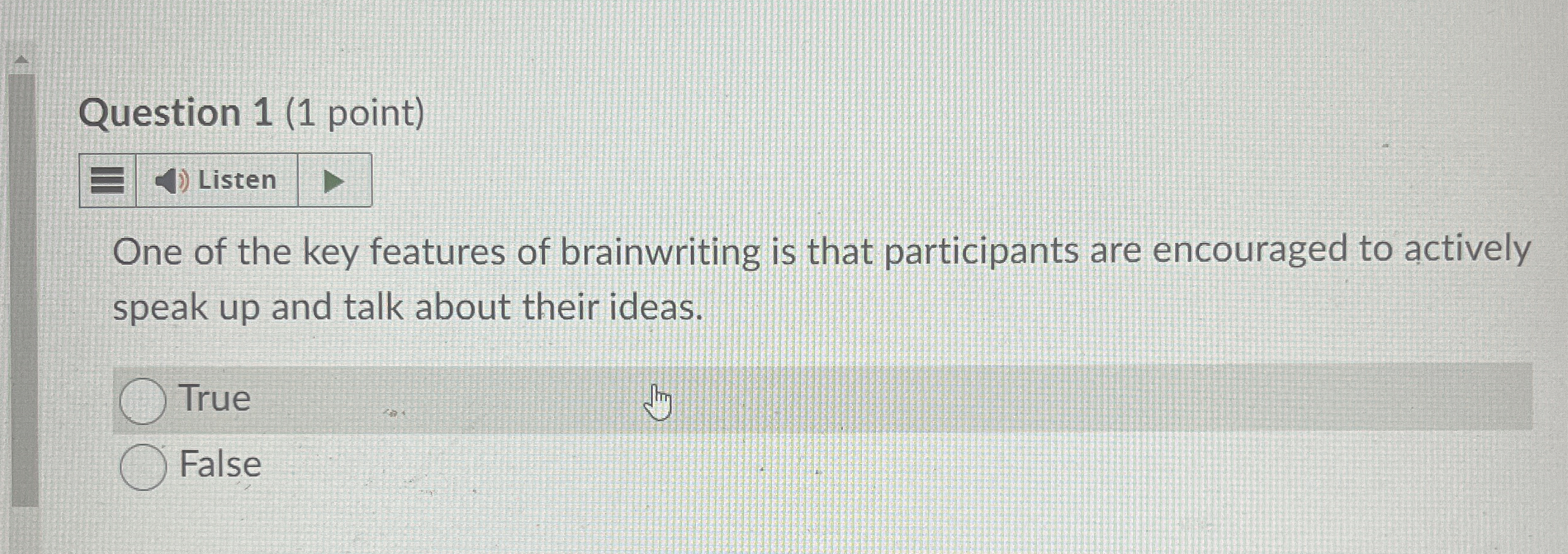  Question 1(1 point) One of the key features of brainwriting is