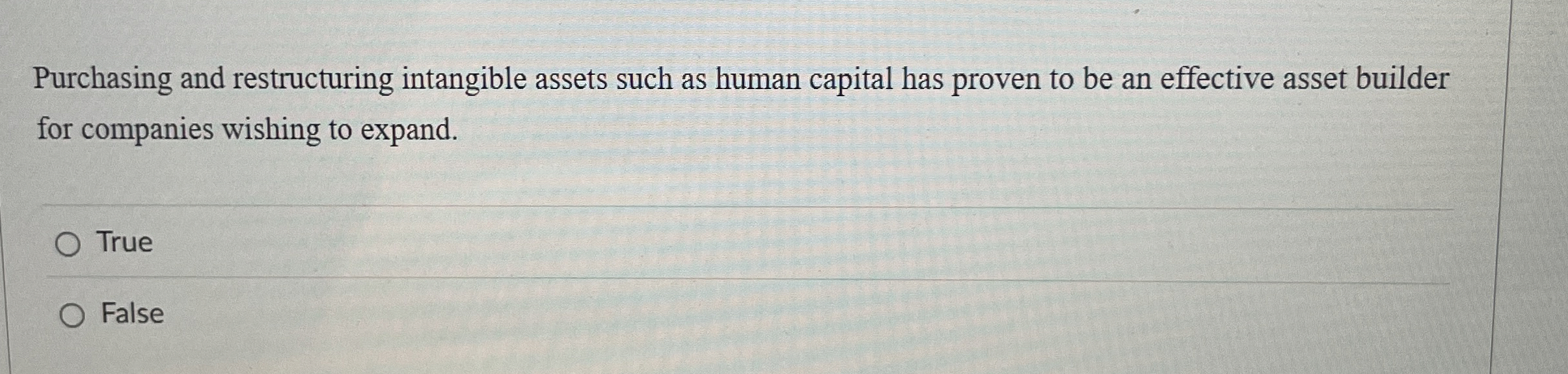  Purchasing and restructuring intangible assets such as human capital has proven