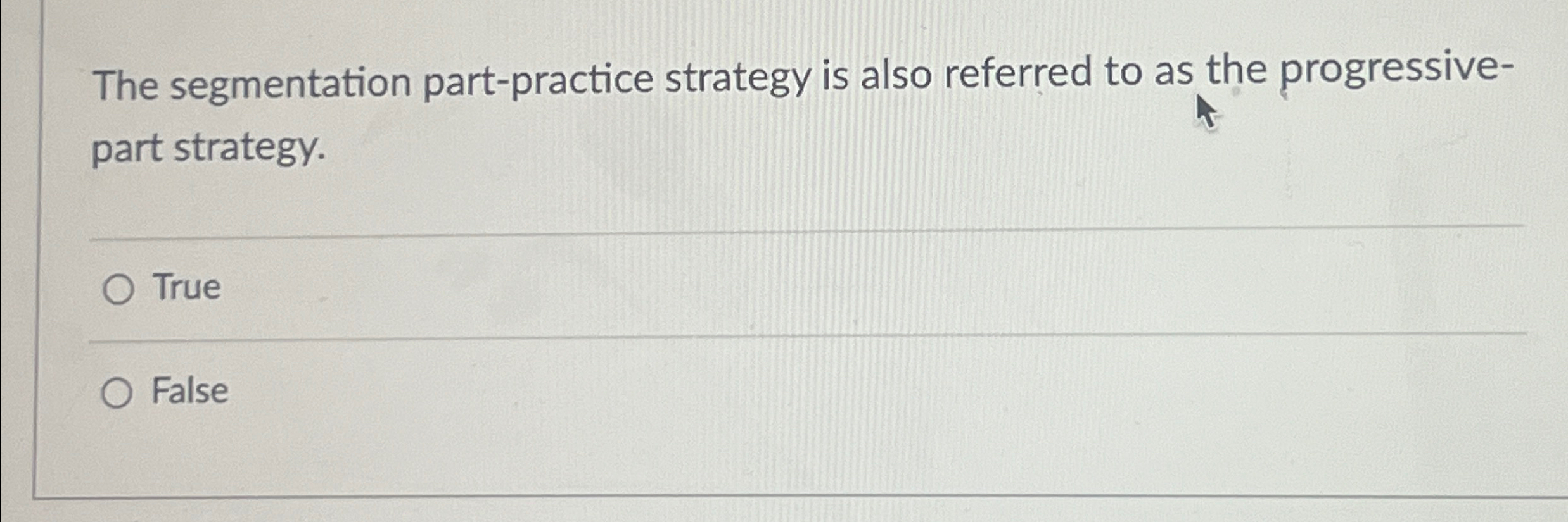  The segmentation part-practice strategy is also referred to as the progressivepart