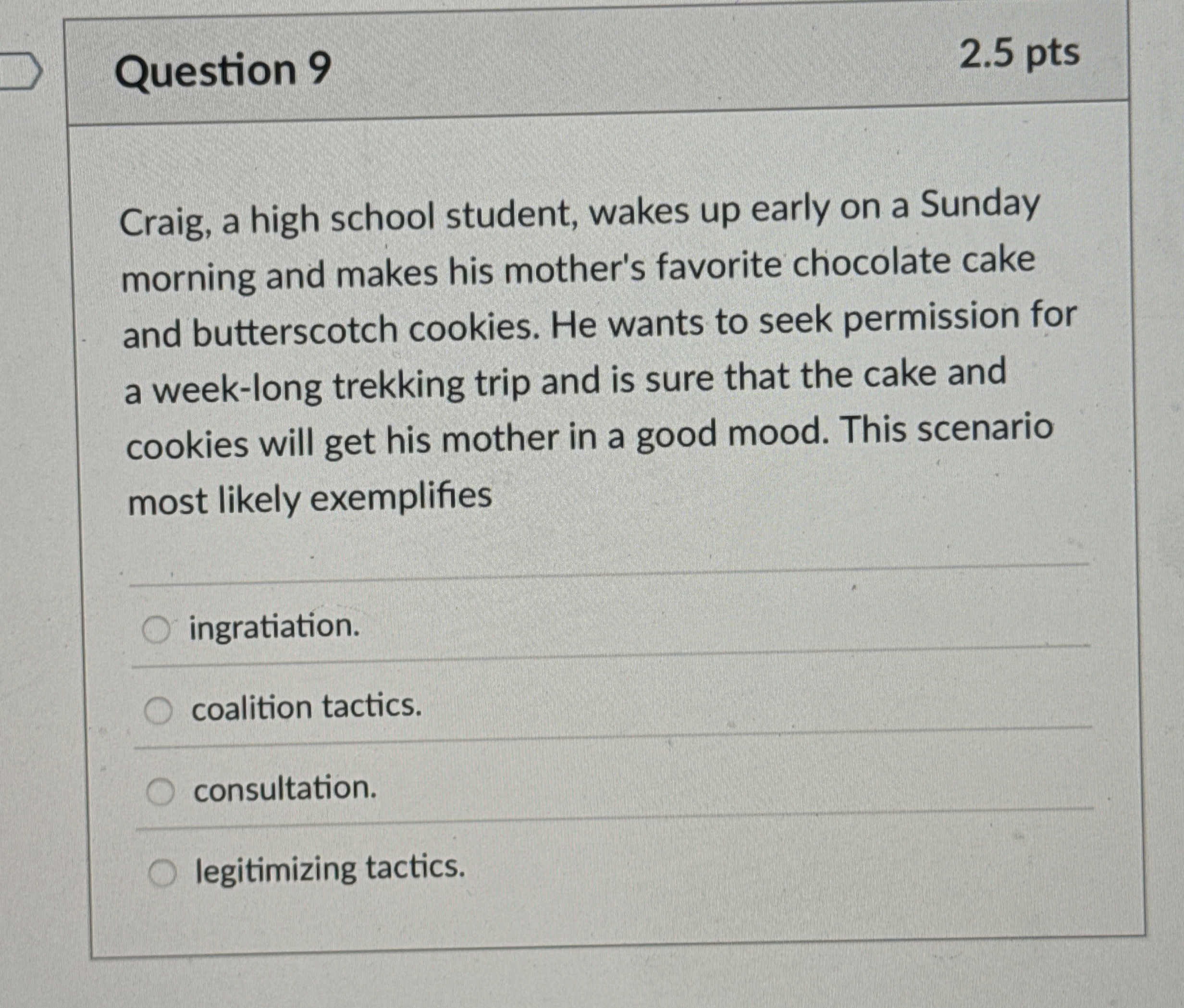  Question 9 2.5 pts Craig, a high school student, wakes up