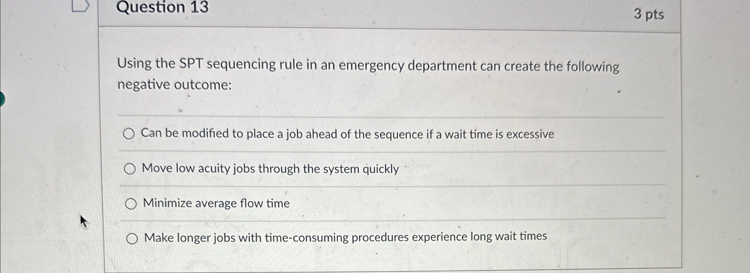  Question 13 3 pts Using the SPT sequencing rule in an