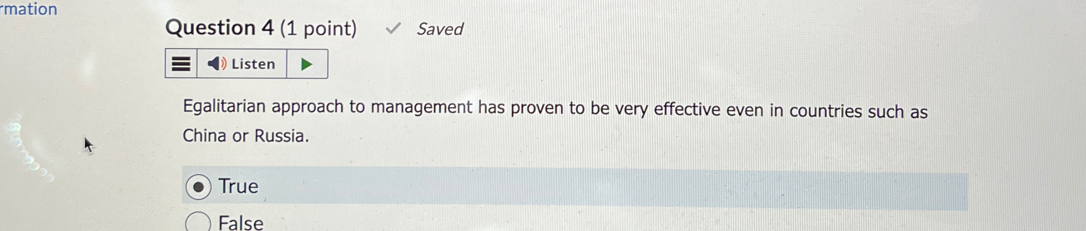  mation Question 4(1 point) Saved Egalitarian approach to management has proven