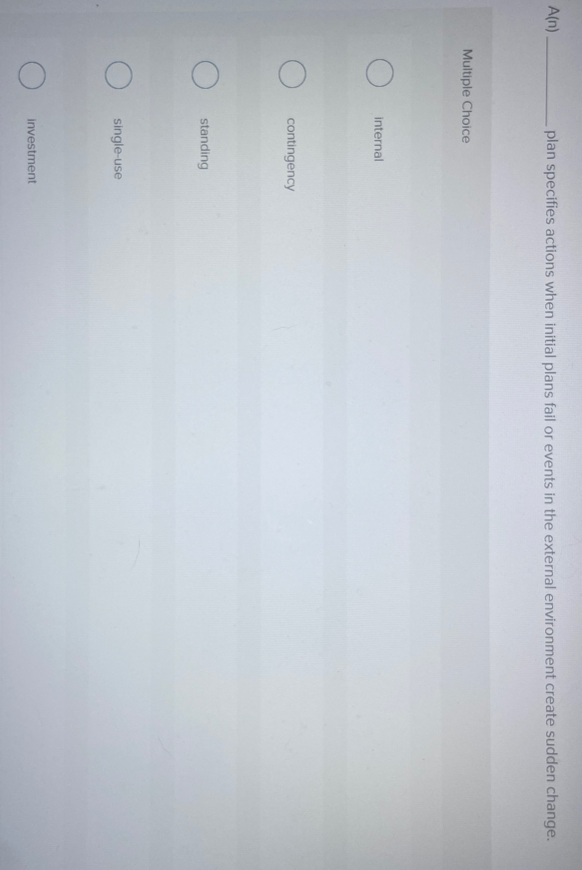  A(n) plan specifies actions when initial plans fail or events in