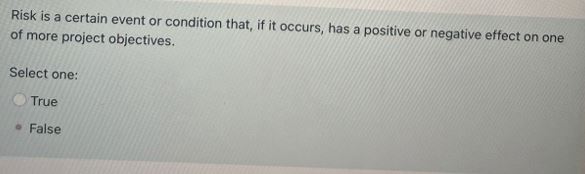  Risk is a certain event or condition that, if it occurs,