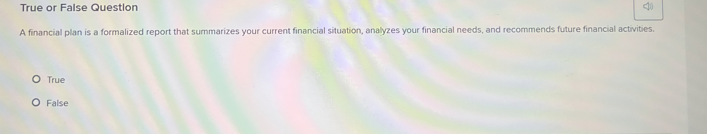  True or False Questlon A financial plan is a formalized report