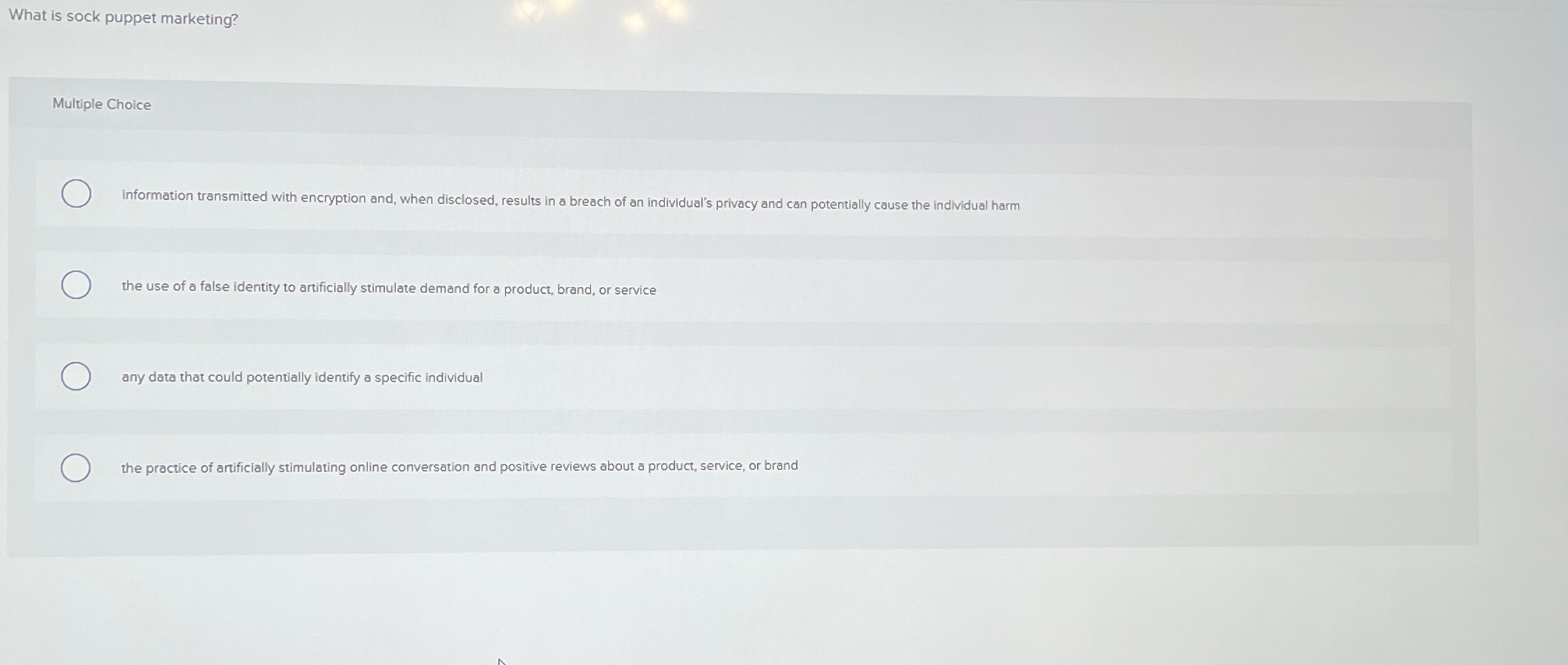  What is sock puppet marketing? Multiple Choice information transmitted with encryption