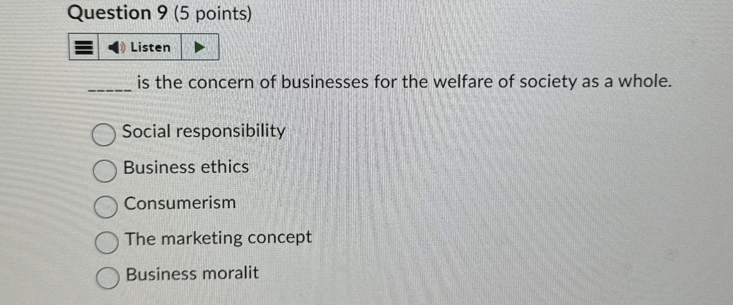  Question 9(5 points) Listen is the concern of businesses for the