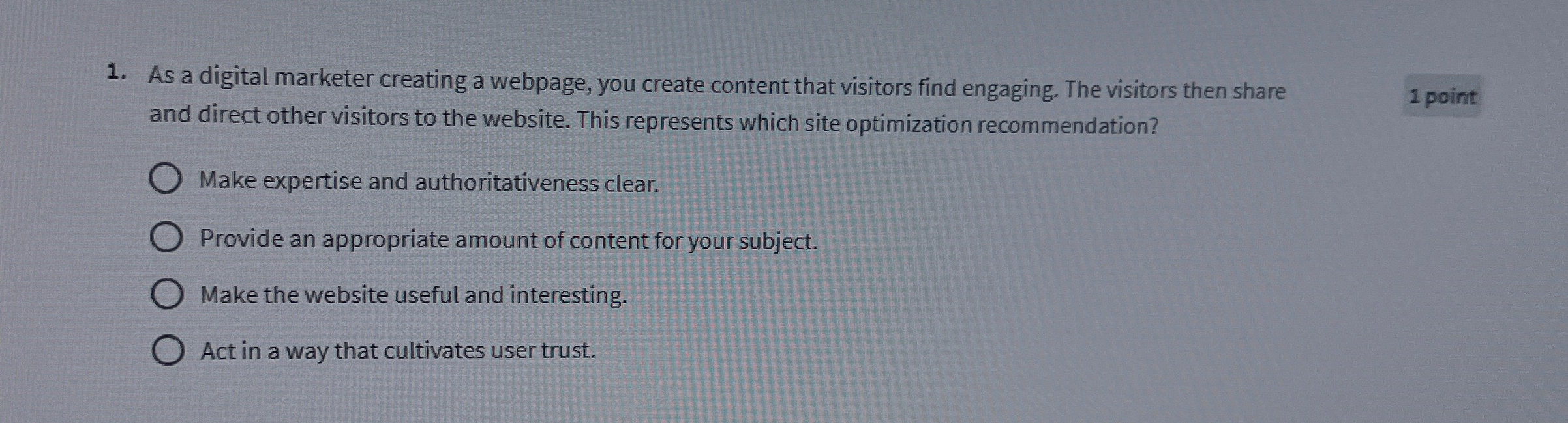  As a digital marketer creating a webpage, you create content that