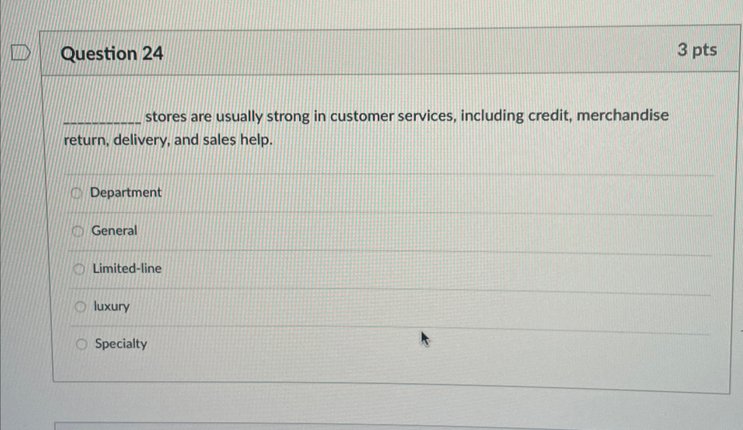  Question 24 3pts stores are usually strong in customer services, including