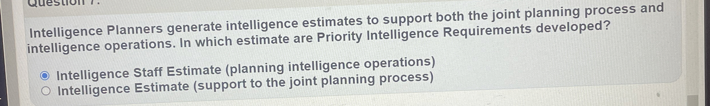  Intelligence Planners generate intelligence estimates to support both the joint planning