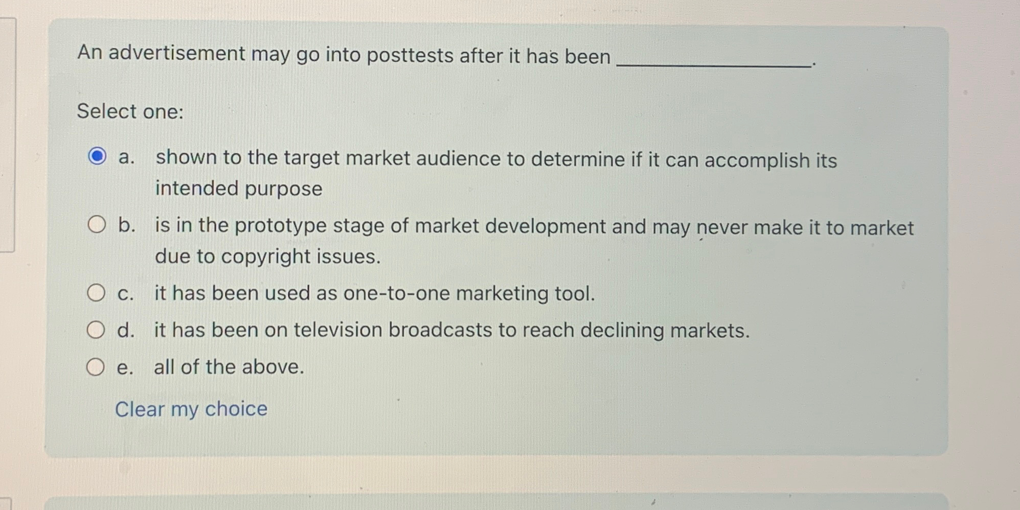  An advertisement may go into posttests after it has been Select