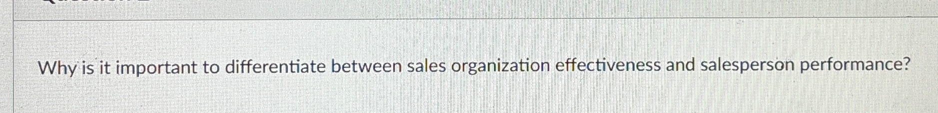  Why is it important to differentiate between sales organization effectiveness and