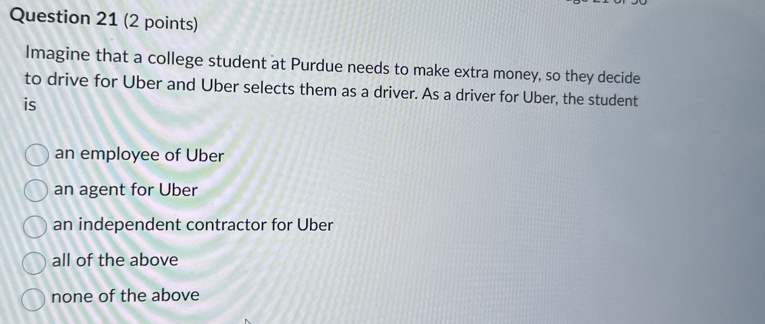  Question 21(2 points) Imagine that a college student at Purdue needs