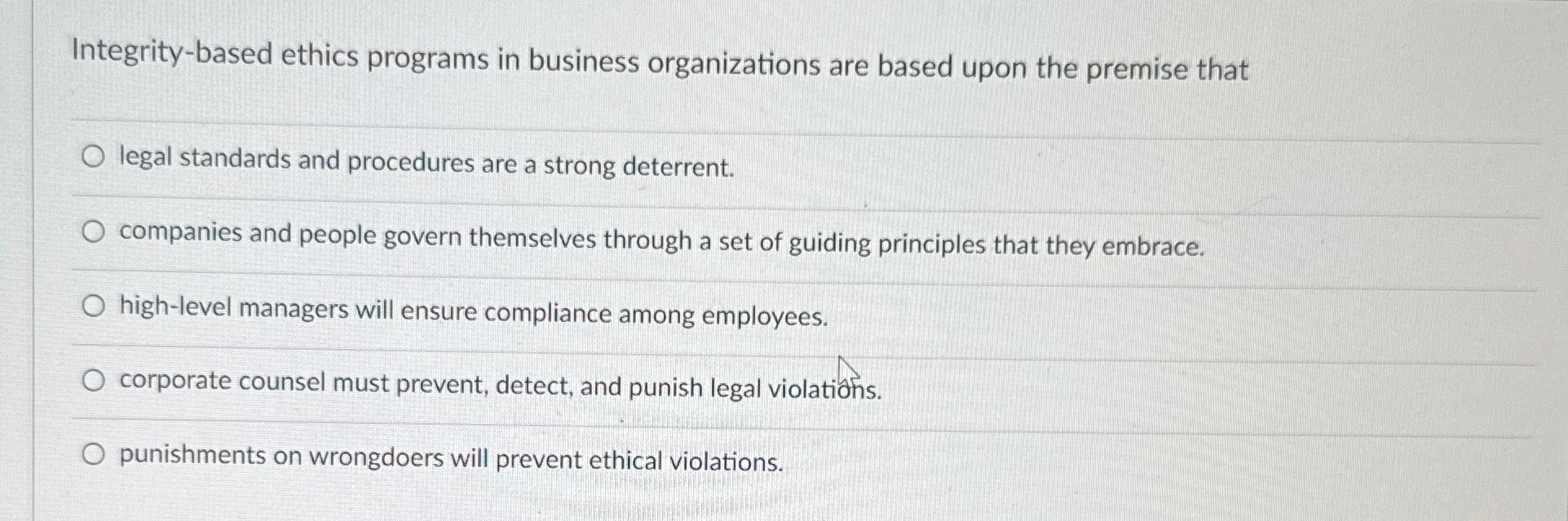  Integrity-based ethics programs in business organizations are based upon the premise