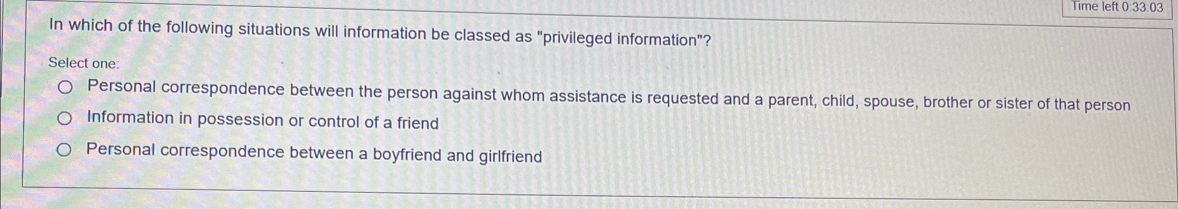  Time left 0:33:03 In which of the following situations will information