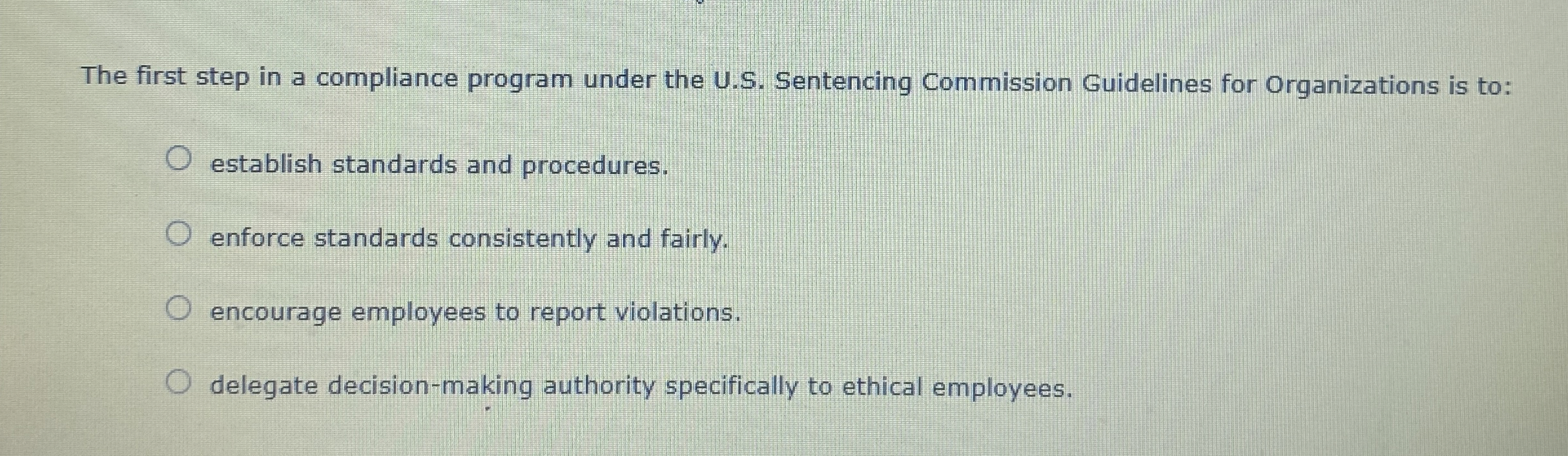  The first step in a compliance program under the U.S. Sentencing