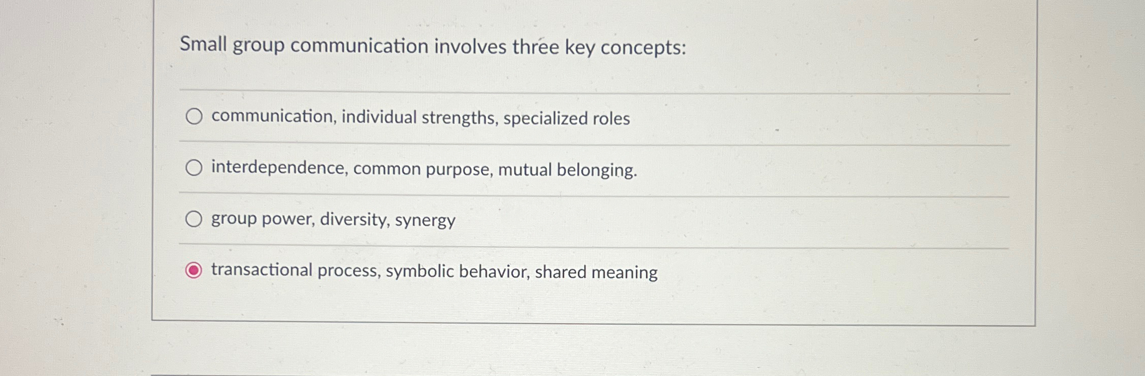  Small group communication involves three key concepts: communication, individual strengths, specialized