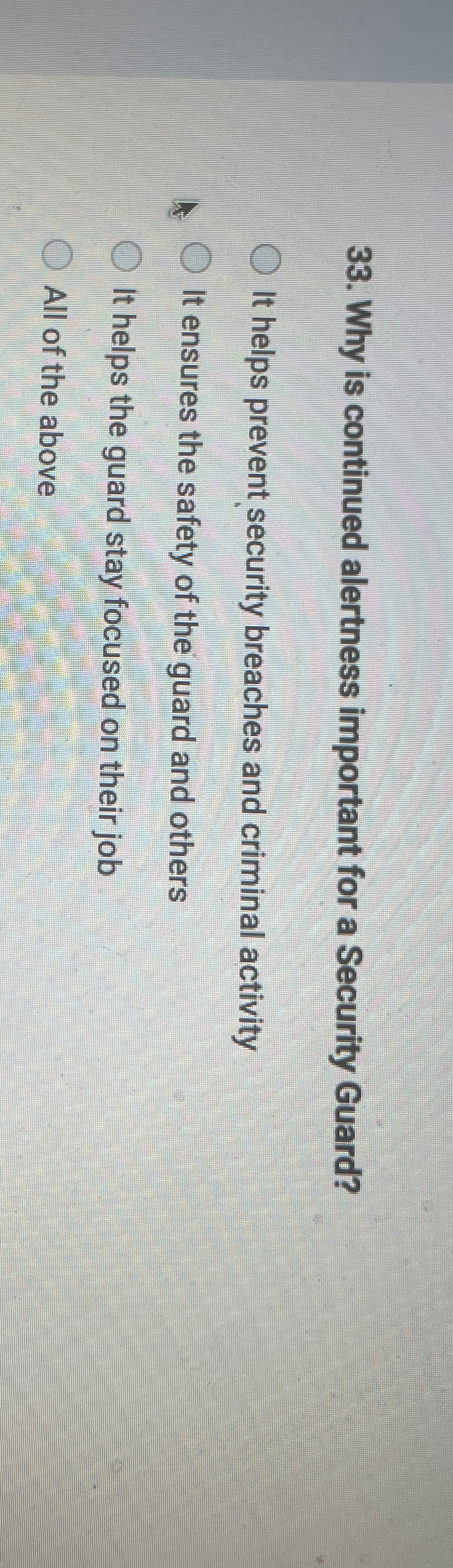  Why is continued alertness important for a Security Guard? It helps