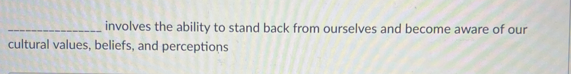  involves the ability to stand back from ourselves and become aware