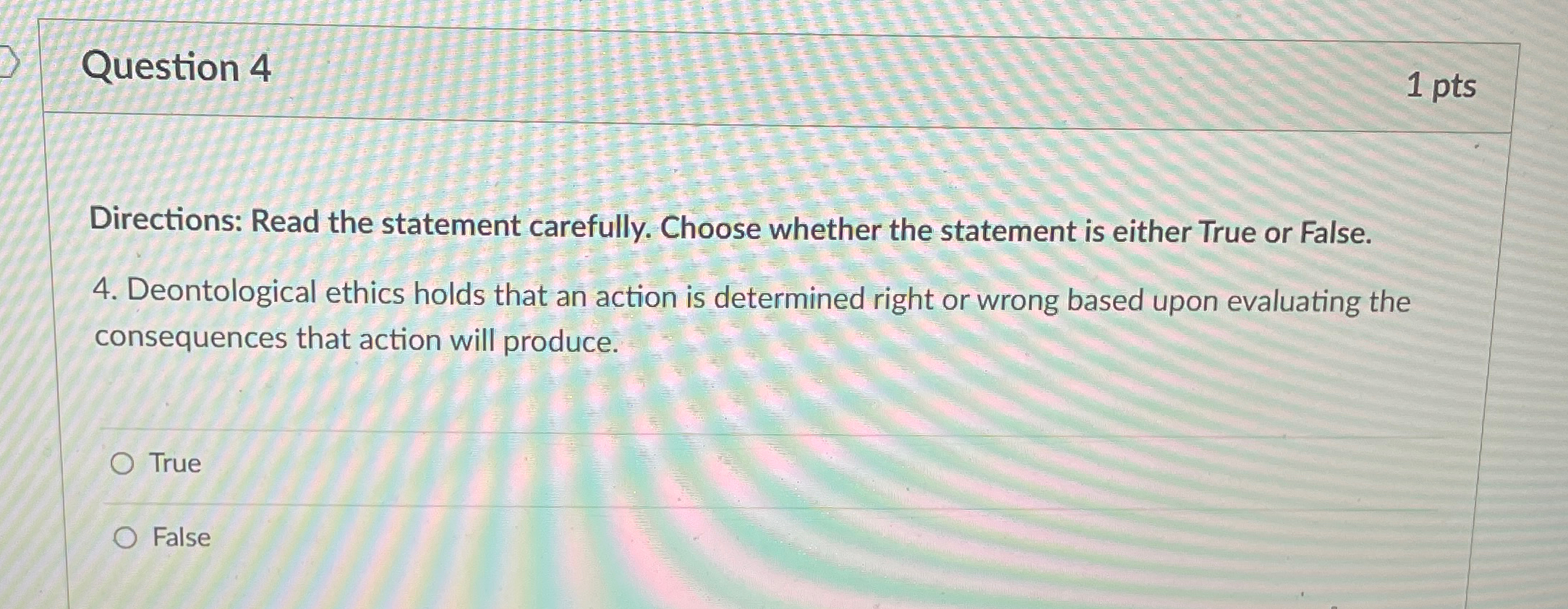  Question 4 1pts Directions: Read the statement carefully. Choose whether the