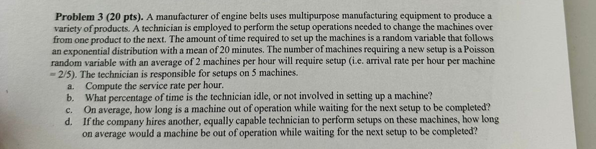  Problem 3(20 pts). A manufacturer of engine belts uses multipurpose manufacturing