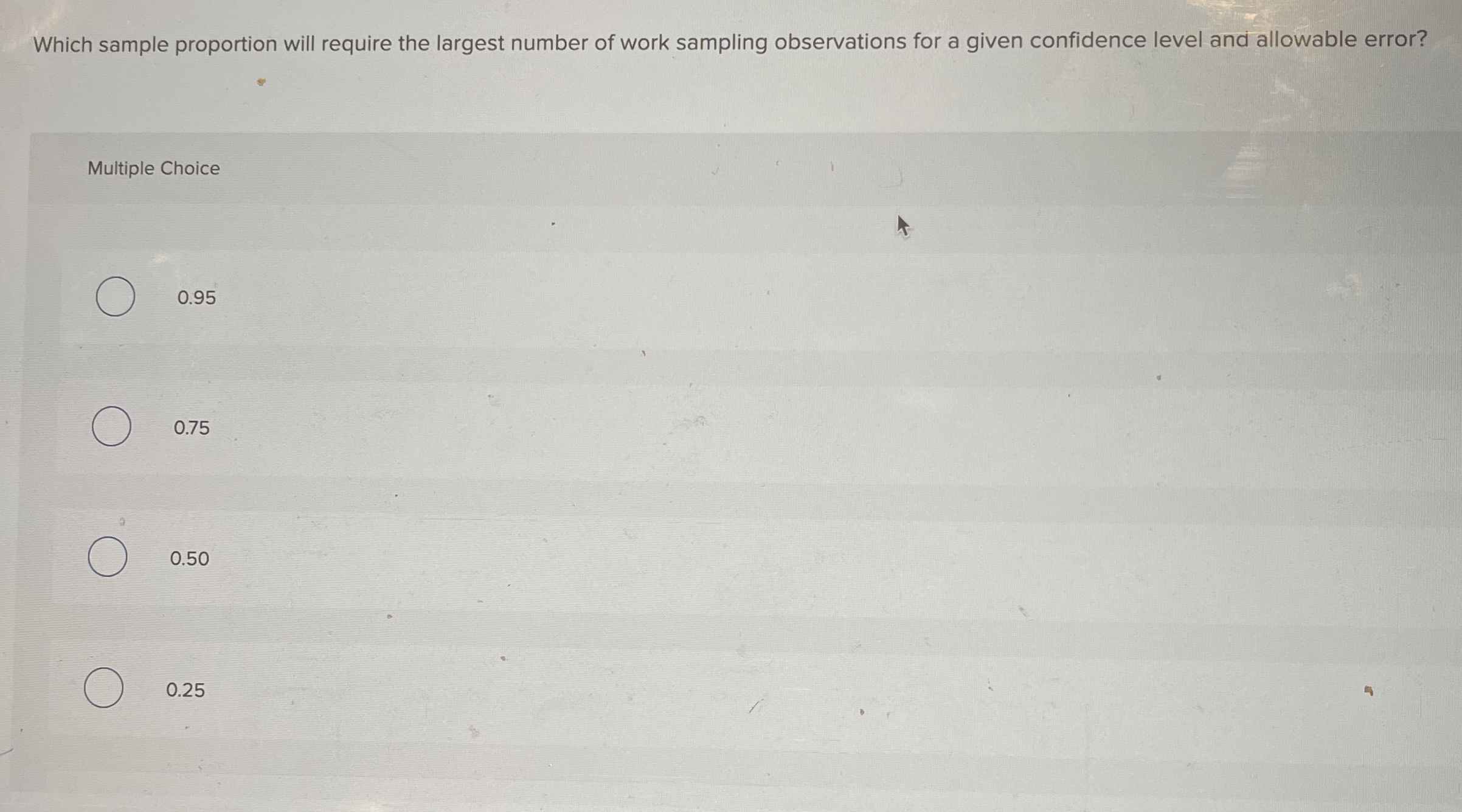  Which sample proportion will require the largest number of work sampling