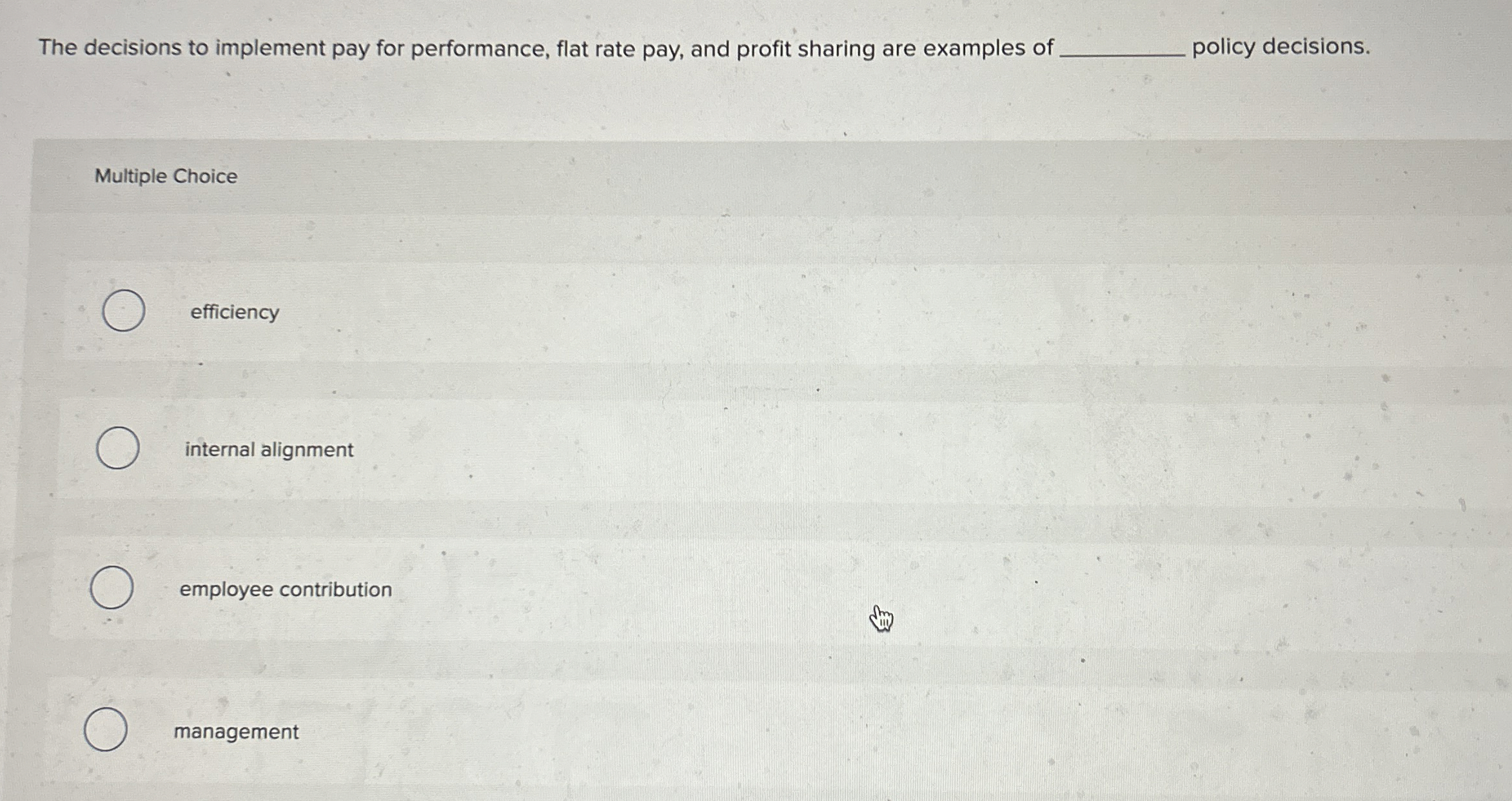  The decisions to implement pay for performance, flat rate pay, and