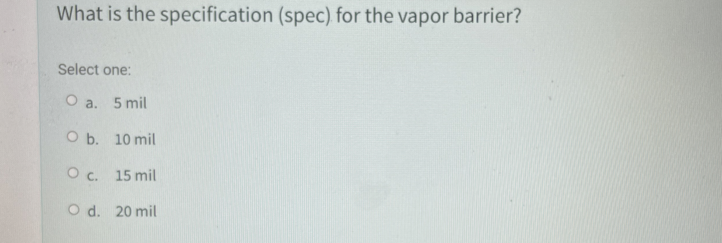  What is the specification (spec) for the vapor barrier? Select one: