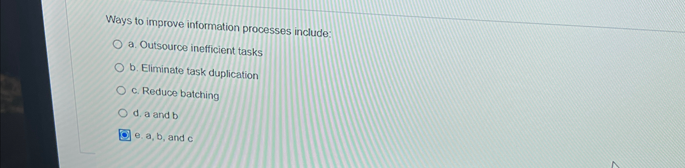  Ways to improve information processes include: a. Outsource inefficient tasks b.