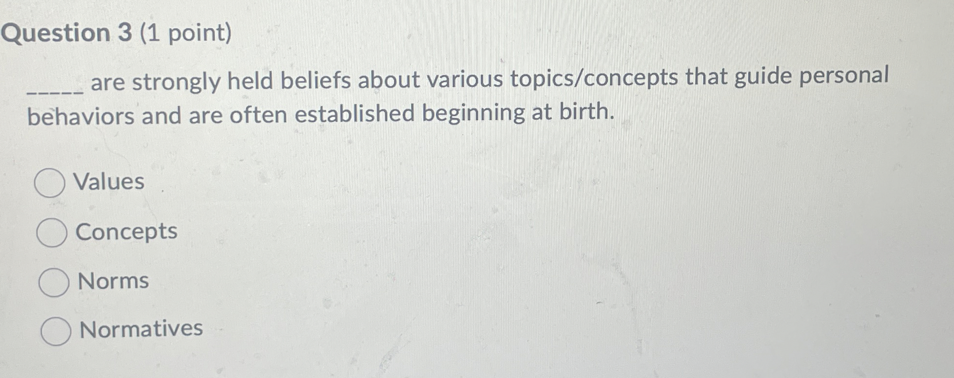  Question 3(1 point) are strongly held beliefs about various topics/concepts that