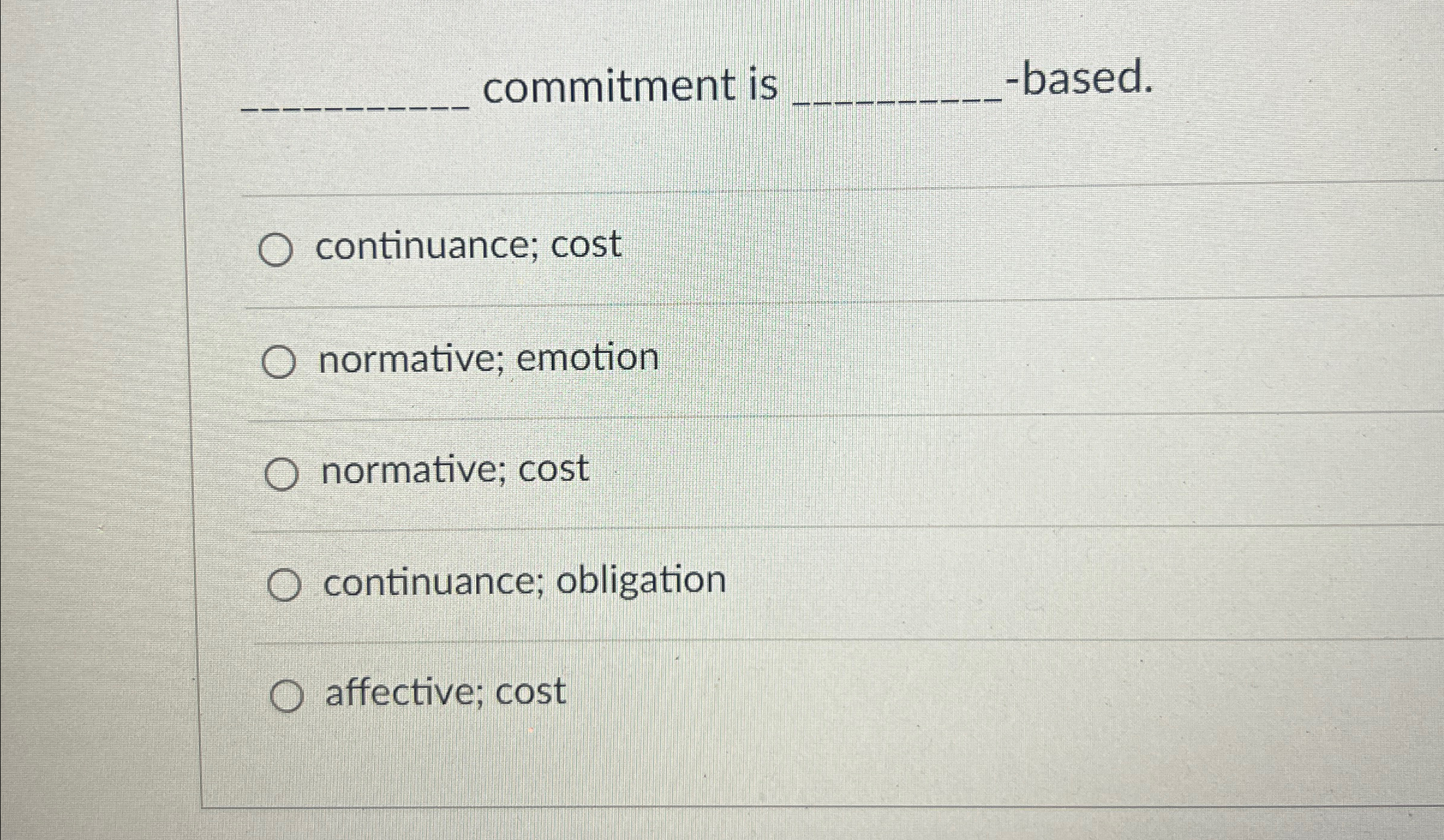  commitment is -based. continuance; cost normative; emotion normative; cost continuance; obligation