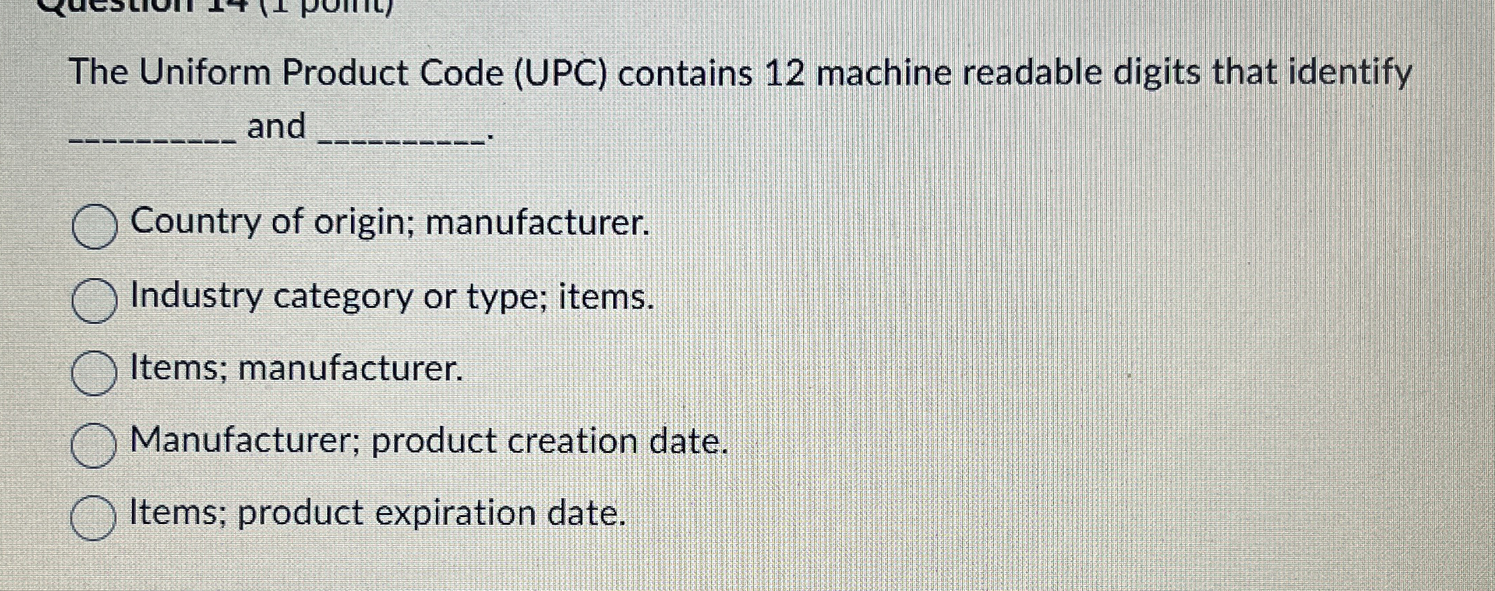  The Uniform Product Code (UPC) contains 12 machine readable digits that