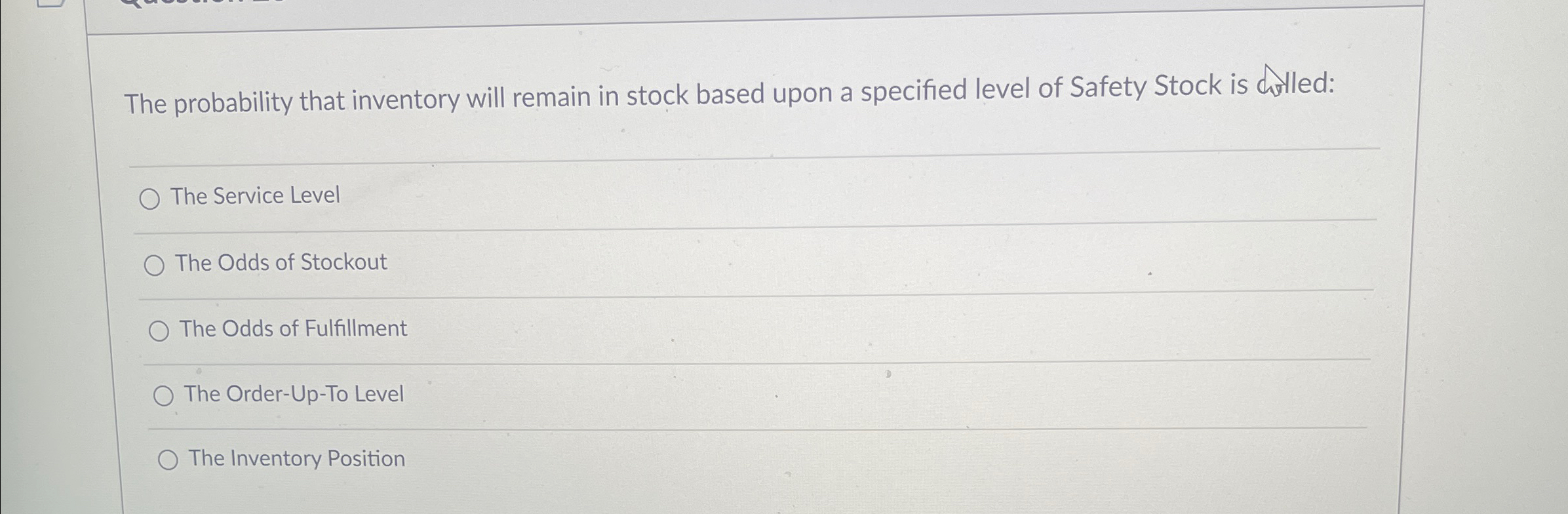  The probability that inventory will remain in stock based upon a