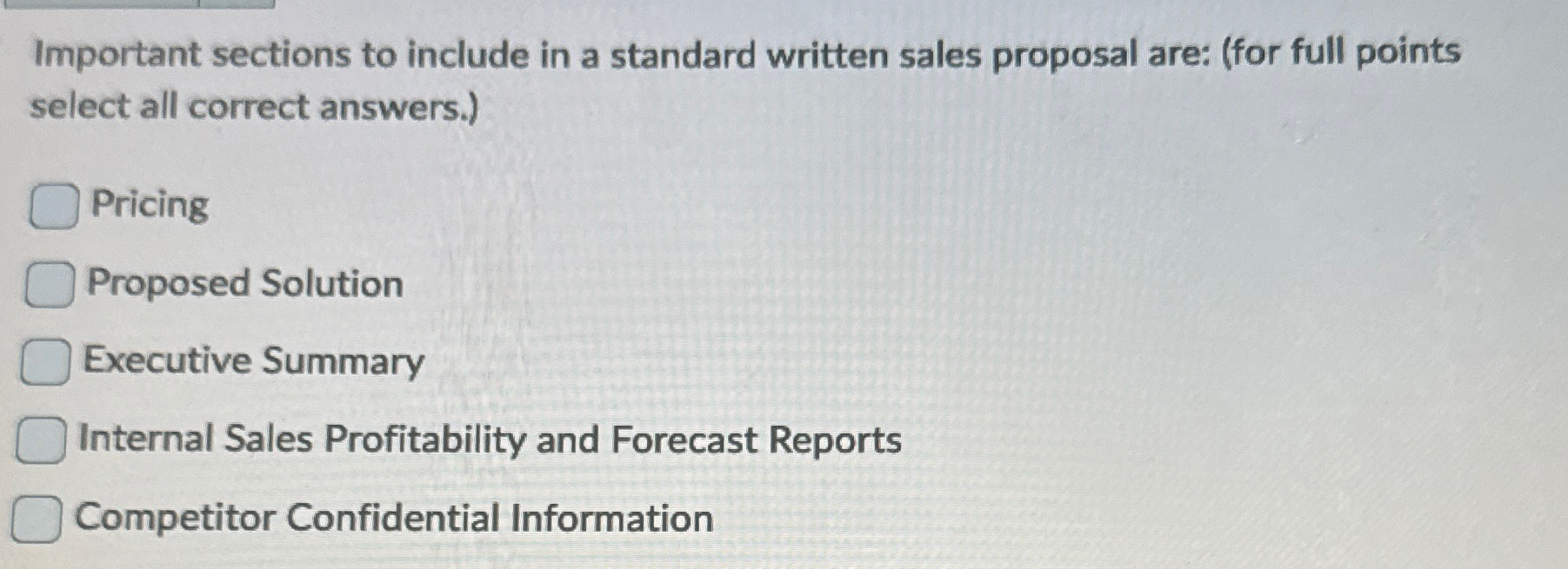  Important sections to include in a standard written sales proposal are: