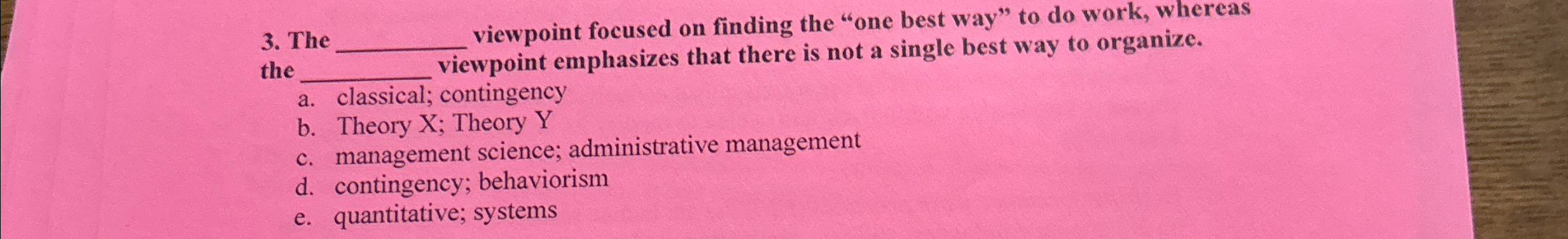  The q, viewpoint focused on finding the "one best way" to