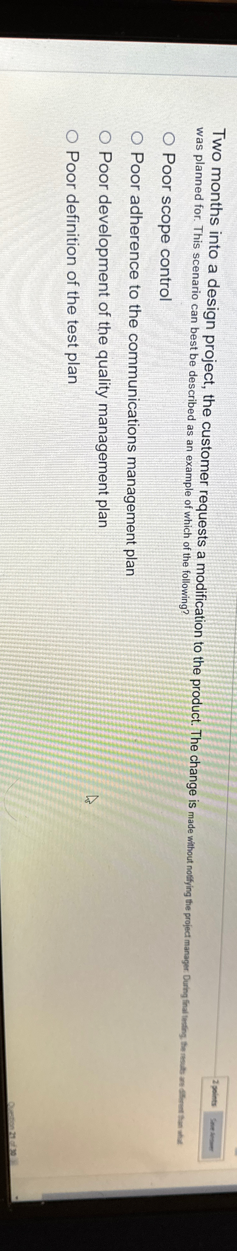  Two months into a design project, the customer requests a modification