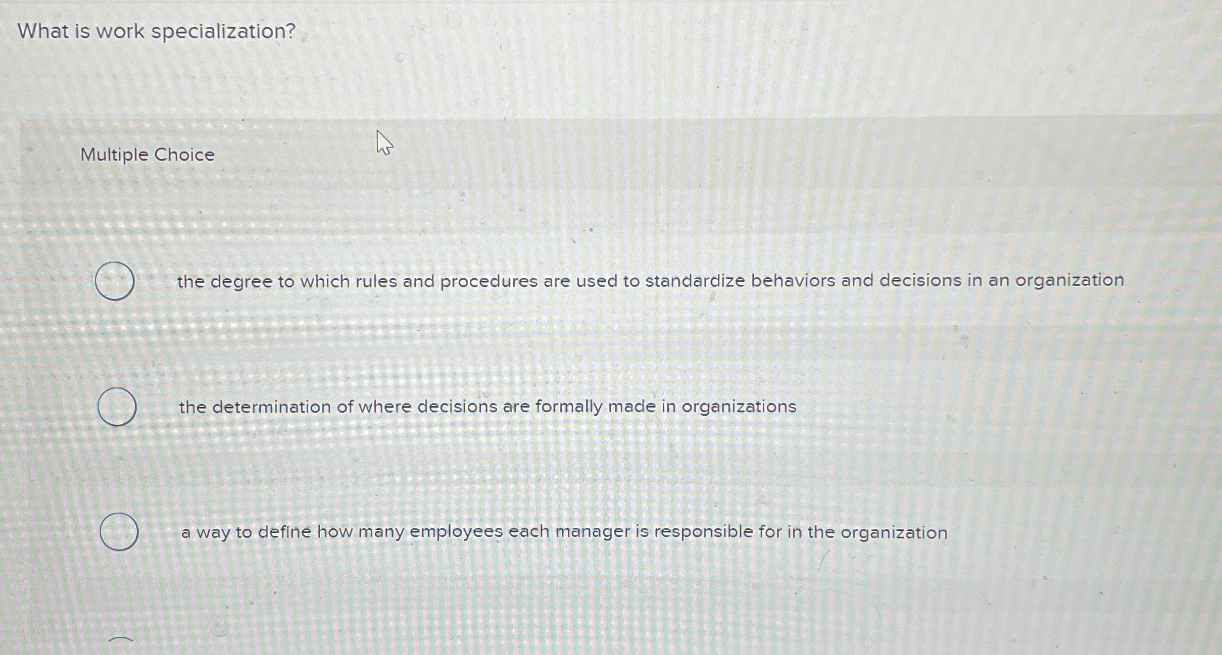  What is work specialization? Multiple Choice the degree to which rules