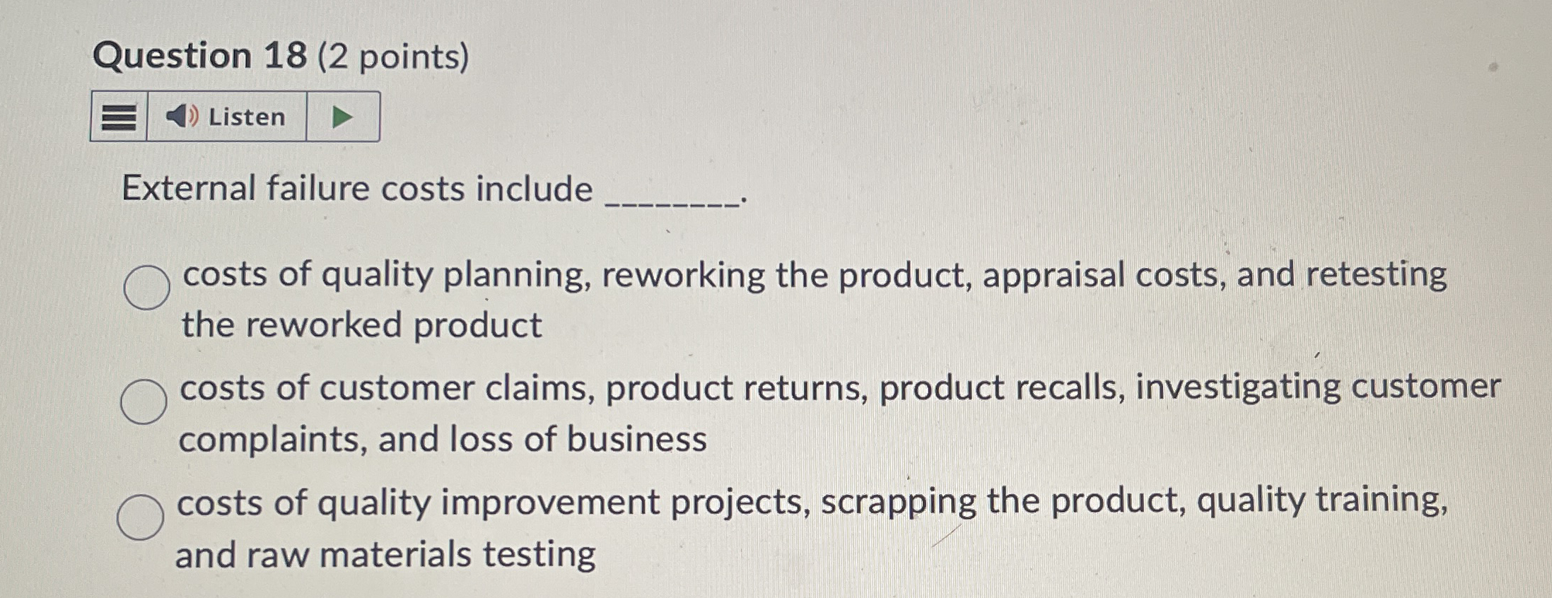  Question 18(2 points) External failure costs include costs of quality planning,