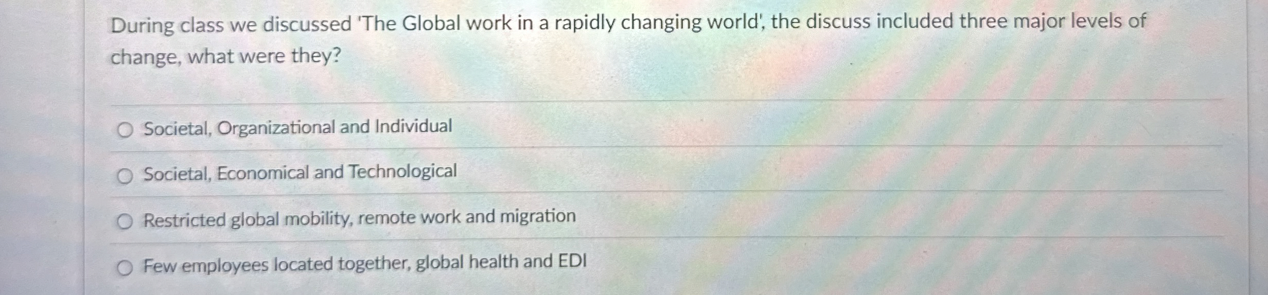  During class we discussed 'The Global work in a rapidly changing