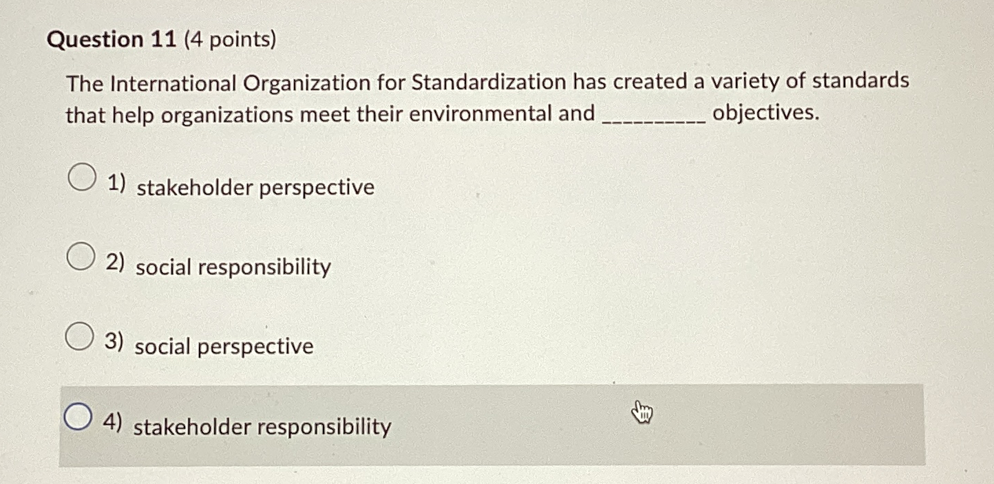  Question 11(4 points) The International Organization for Standardization has created a