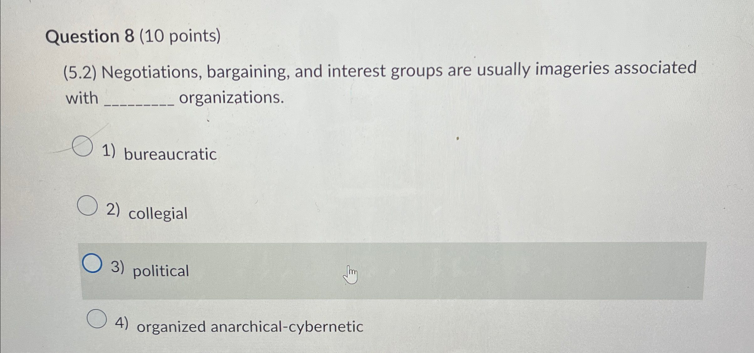  Question 8(10 points) (5.2) Negotiations, bargaining, and interest groups are usually