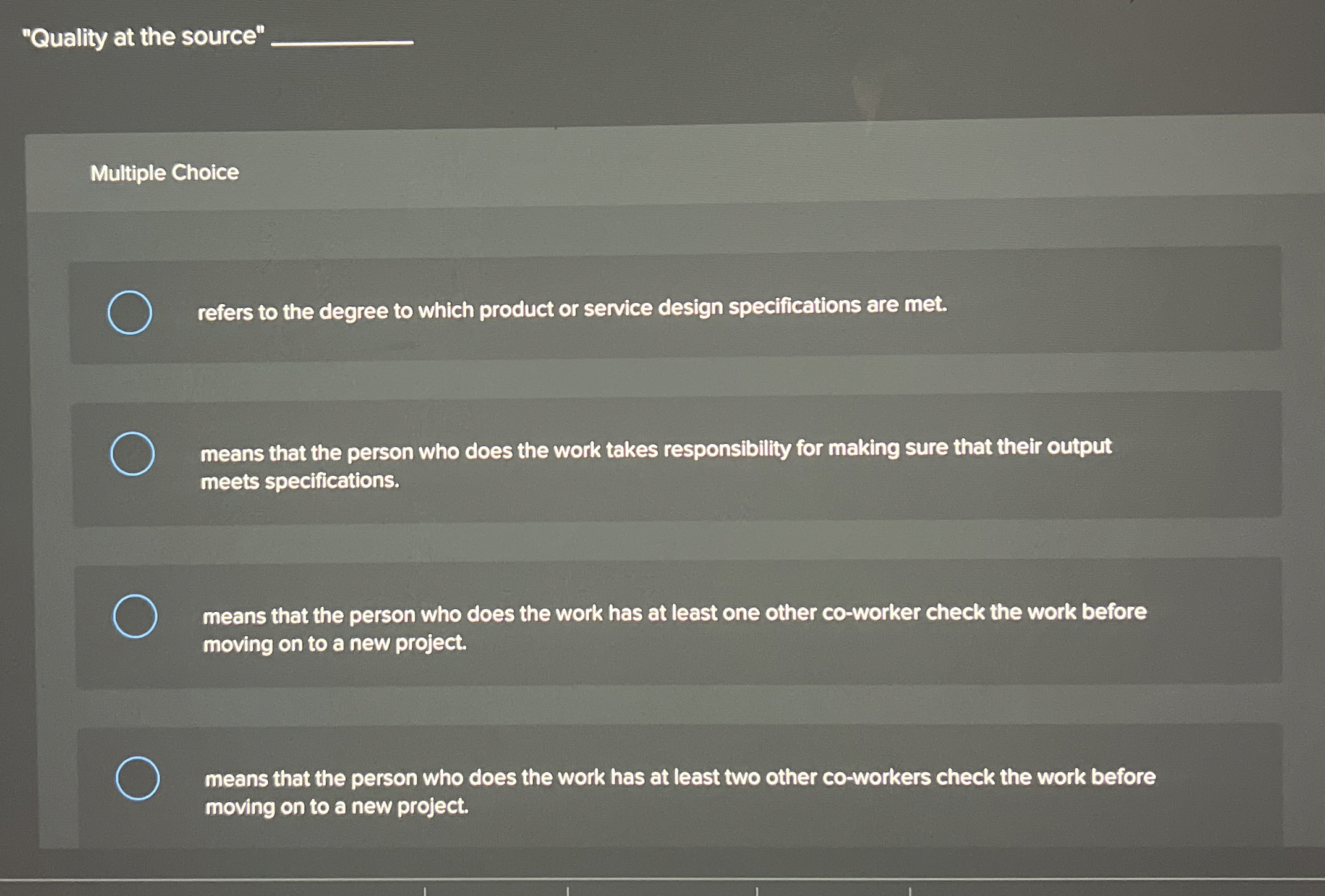  "Quality at the source" Multiple Choice refers to the degree to