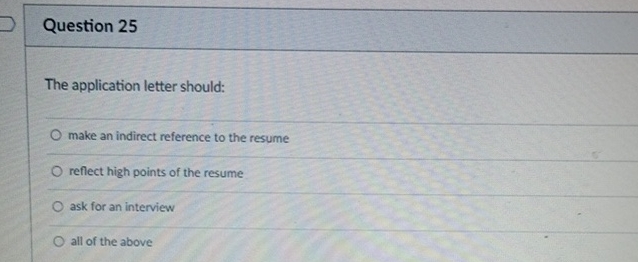  Question 25 The application letter should: make an indirect reference to
