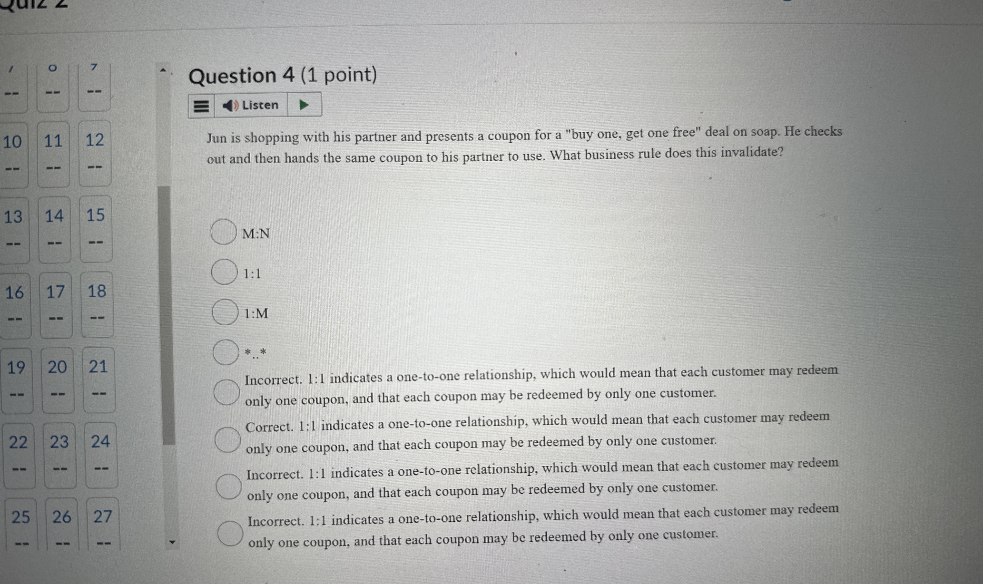  192021222324252627Incorrect. 1:1 indicates a one-to-one relationship, which would mean that each