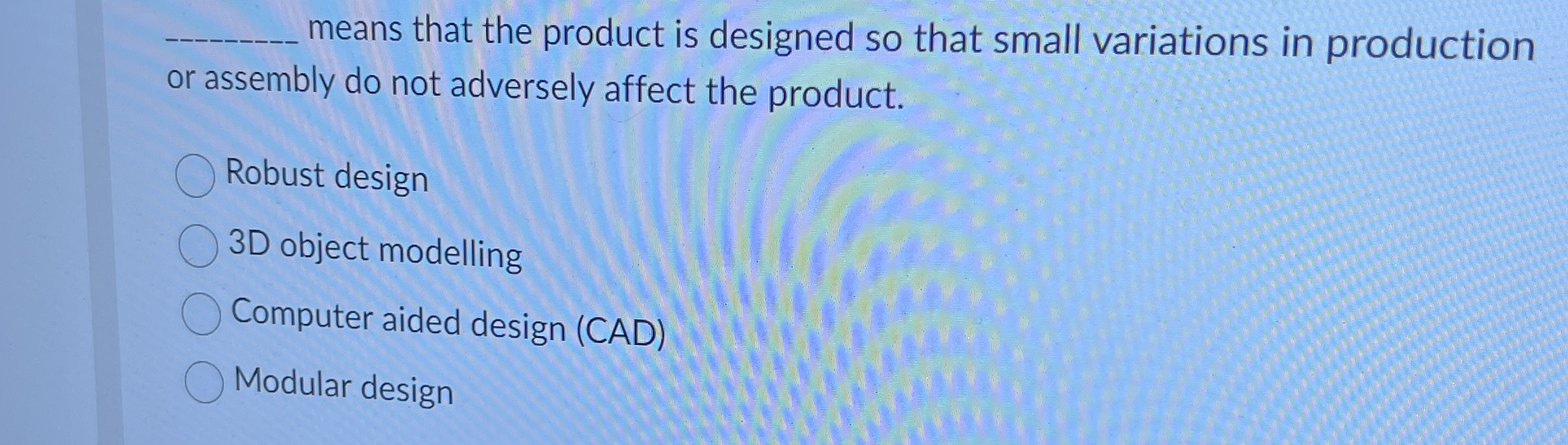  means that the product is designed so that small variations in