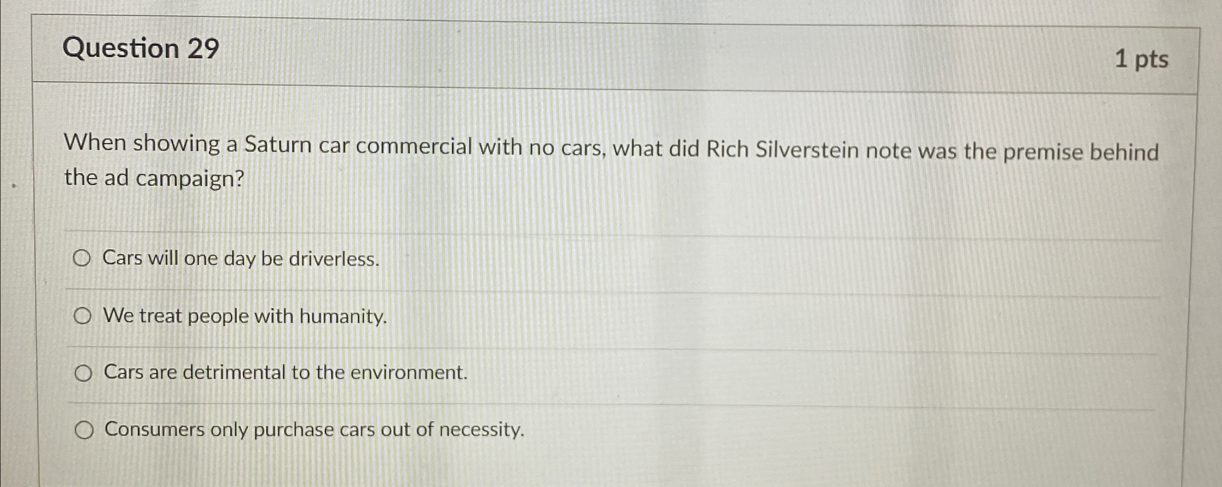  Question 29 1pts When showing a Saturn car commercial with no