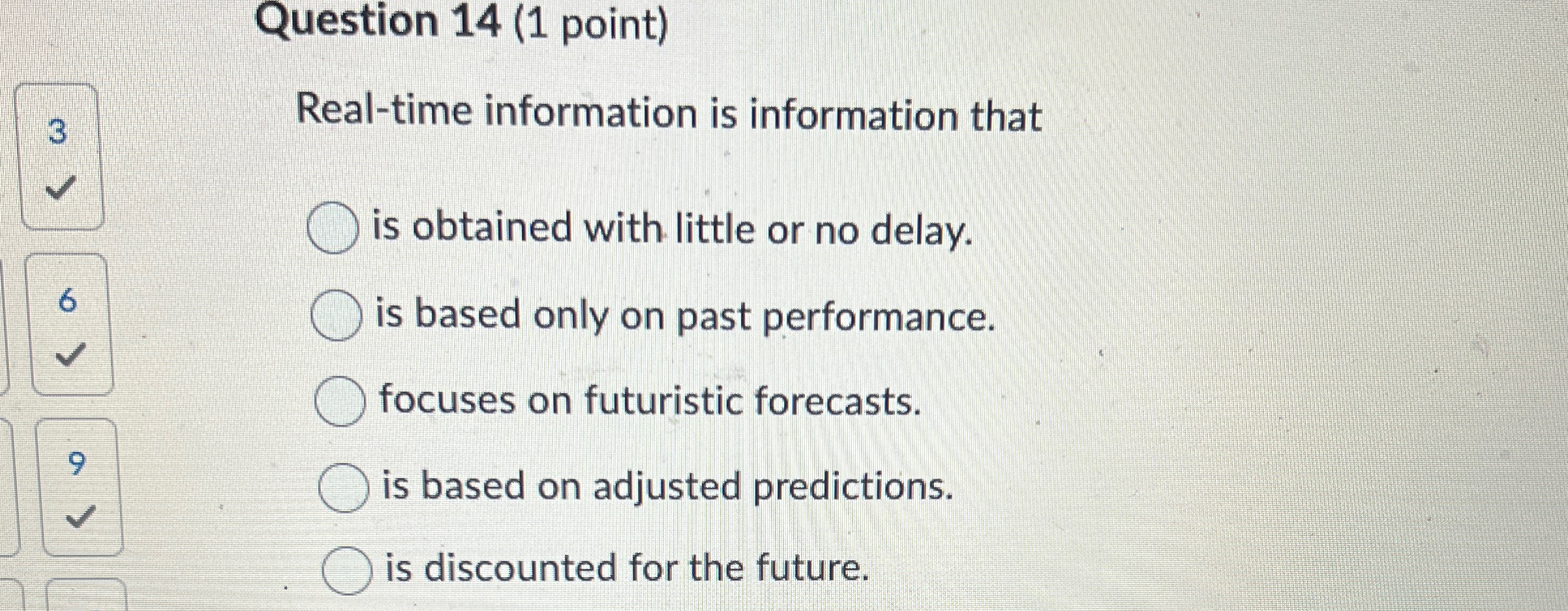  Question 14(1 point) 3 Real-time information is information that is obtained