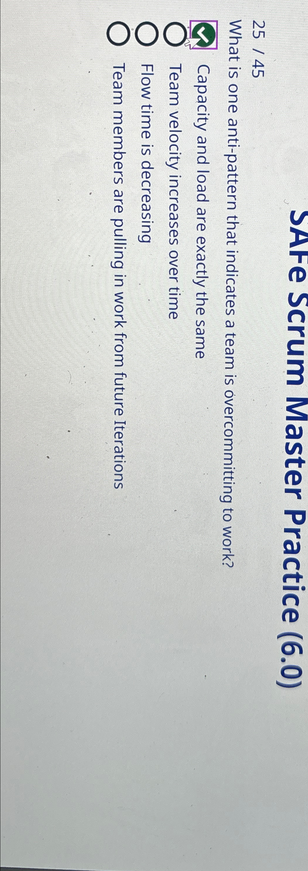  SAFe Scrum Master Practice (6.0) 2545 What is one anti-pattern that