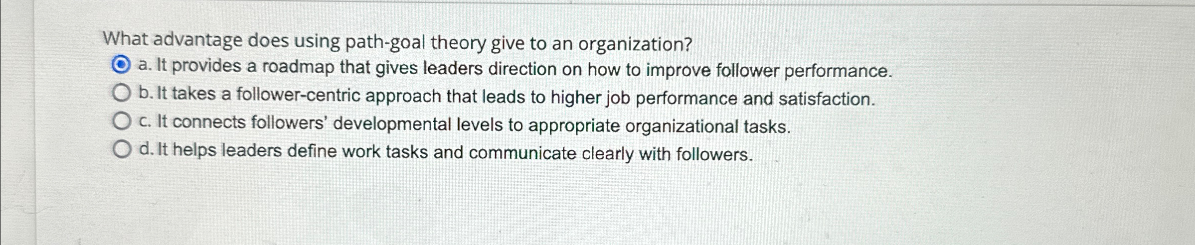  What advantage does using path-goal theory give to an organization? a.