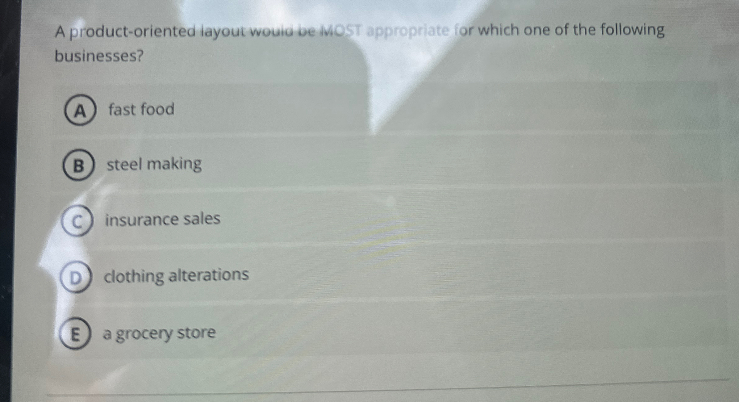  A product-oriented layout wouia be MOST appropriate for which one of